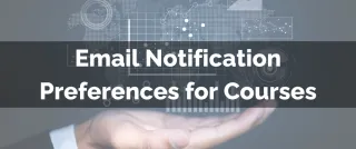 Improved Feature: Email Notification Preferences for Courses