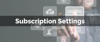 New Feature: Subscription Settings