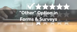 New Feature: "Other" Option in Forms & Surveys