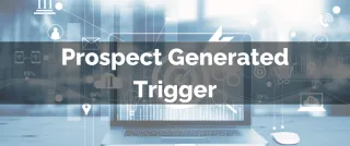 New Feature: Prospect Generated Trigger