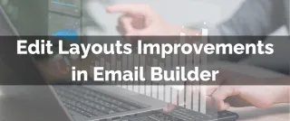 Improved Feature: Edit Layouts Improvements in Email Builder