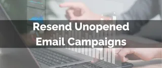 Improved Feature: Resend Unopened Email Campaigns