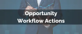 New Features: Opportunity Workflow Actions