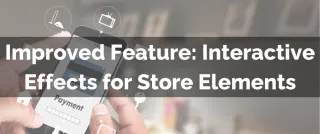 Improved Feature: Interactive Effects for Store Elements