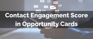 New Feature: Contact Engagement Score in Opportunity Cards