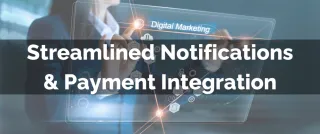 Improved Feature: Streamlined Notifications & Payment Integration