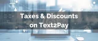 Improved Feature: Taxes & Discounts on Text2Pay