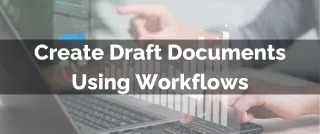 New Feature: Create Draft Documents Using Workflows