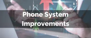 Improved Feature: Phone System Improvements