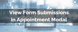 Improved Feature: View Form Submissions in Appointment Modal