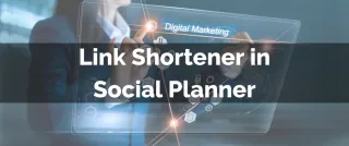 New Feature: Link Shortener in Social Planner