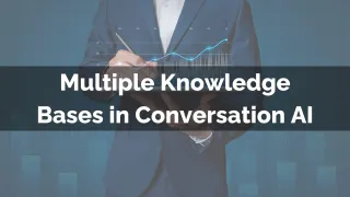 New Feature: Multiple Knowledge Bases in Conversation AI