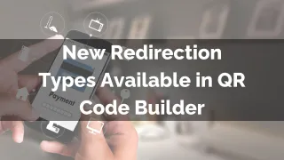 New Feature: New Redirection Types Available in QR Code Builder