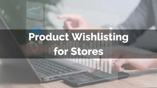 New Feature: Product Wishlisting for Stores