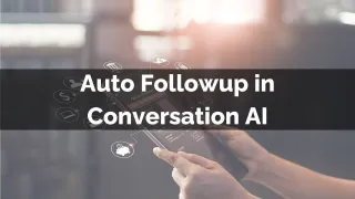 New Feature: Auto Followup in Conversation AI