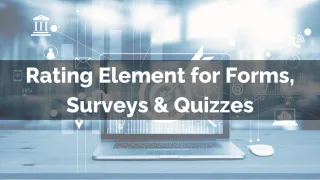 New Feature: Rating Element for Forms, Surveys & Quizzes