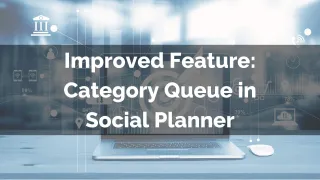 Improved Feature: Category Queue in Social Planner