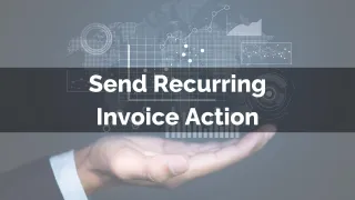 New Feature: Send Recurring Invoice Action