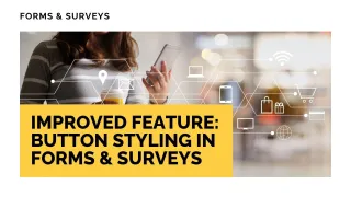 Improved Feature: Button Styling in Forms & Surveys
