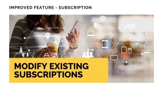 Improved Feature: Modify Existing Subscriptions