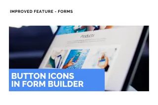 Improved Feature: Button Icons in Form Builder