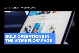 New Feature: Bulk Operations in the Workflow Page