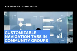 New Feature: Customizable Navigation Tabs in Community Groups