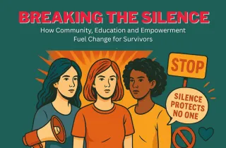 Breaking the Silence: How Community, Education & Empowerment Fuel Change for Survivors