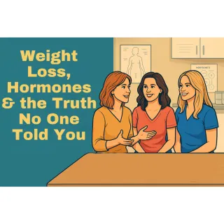 Weight Loss, Hormones & the Truth No One Told You