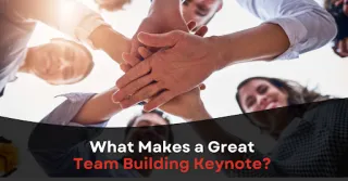 What Makes a Great Team Building Keynote?