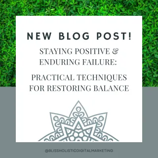 STAYING POSITIVE & ENDURING FAILURE: PRACTICAL TECHNIQUES FOR RESTORING BALANCE 