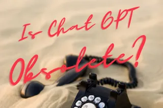 Is Chat GPT Obsolete?