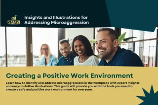 Creating a Positive Work Environment: Insights and Illustrations for Addressing Microaggressions 