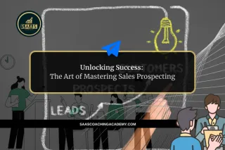 Unlocking Success: The Art of Mastering Sales Prospecting