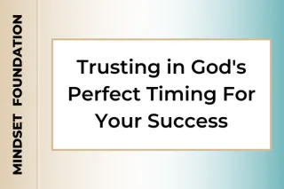 Trusting in God's Perfect Timing For Your Success