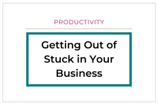 Getting Out of Stuck in Your Business