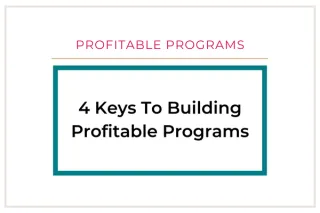 4 Keys to Building Profitable Programs