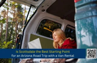 Is Scottsdale the Best Starting Point for an Arizona Road Trip with a Van Rental