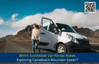 Which Scottsdale Van Rental Makes Exploring Camelback Mountain Easier?