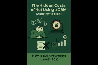 The Hidden Costs of Not Using a CRM (And How to Fix It)