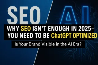 Why SEO Isn’t Enough in 2025 — You Need to Be ChatGPT Optimized