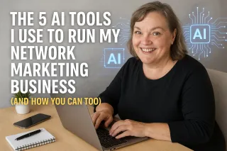 The 5 AI Tools I Use to Run My Network Marketing Business (and How You Can Too)