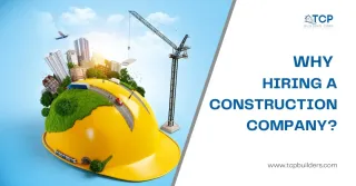 Why Hiring a Construction Company Is Essential for Your Project
