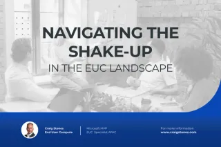 Navigating the Shake-up in the EUC Landscape