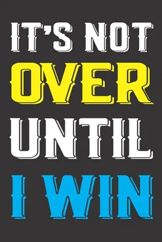It's not over until I WIN!