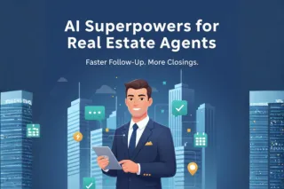 AI Superpowers for Real Estate Agents: Transforming Follow-Up Speed and Closing More Leads