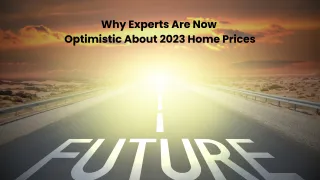 Why Experts Are Now Optimistic About 2023 Home Prices