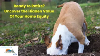 Ready to Retire? Uncover the Hidden Value Of Your Home Equity