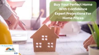 Buy Your Perfect Home With Confidence Expert Projections For Home Prices