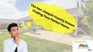 The San Joaquin County Dream Finding Your Perfect Home